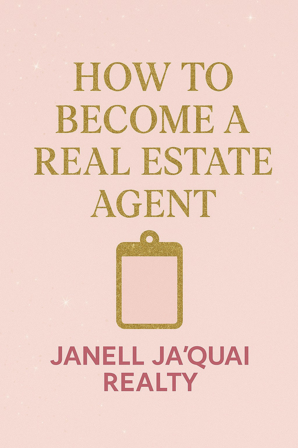 HOW TO BECOME A REAL ESTATE AGENT